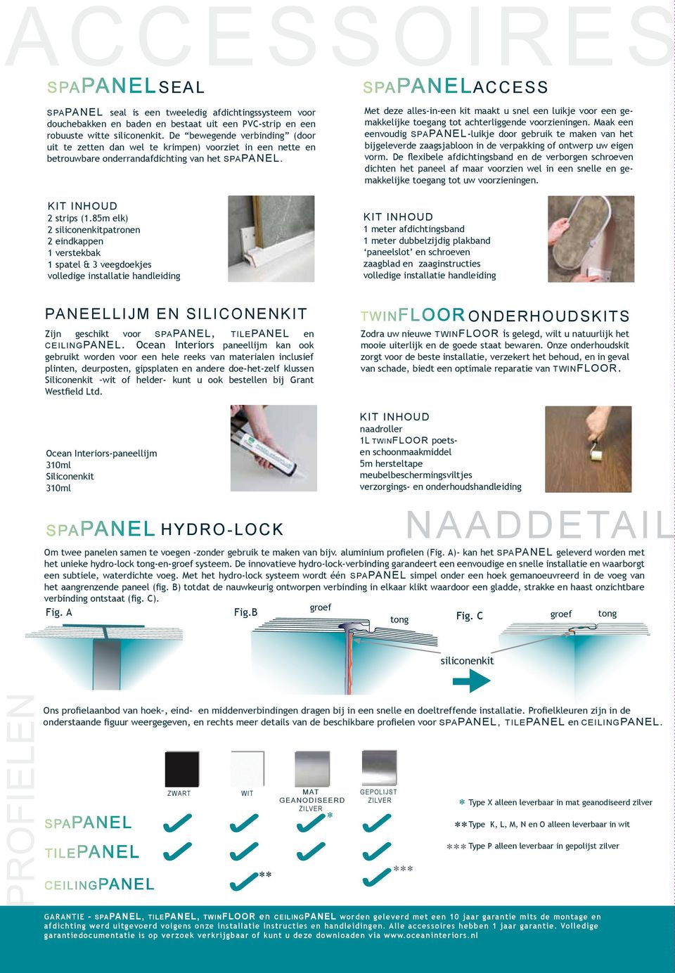 85m elk) 2 siliconenkitpatronen 2 eindkappen 1 verstekbak 1 spatel & 3 veegdoekjes volledige installatie handleiding ACCESS Met deze alles-in-een kit maakt u snel een luikje voor een gemakkelijke