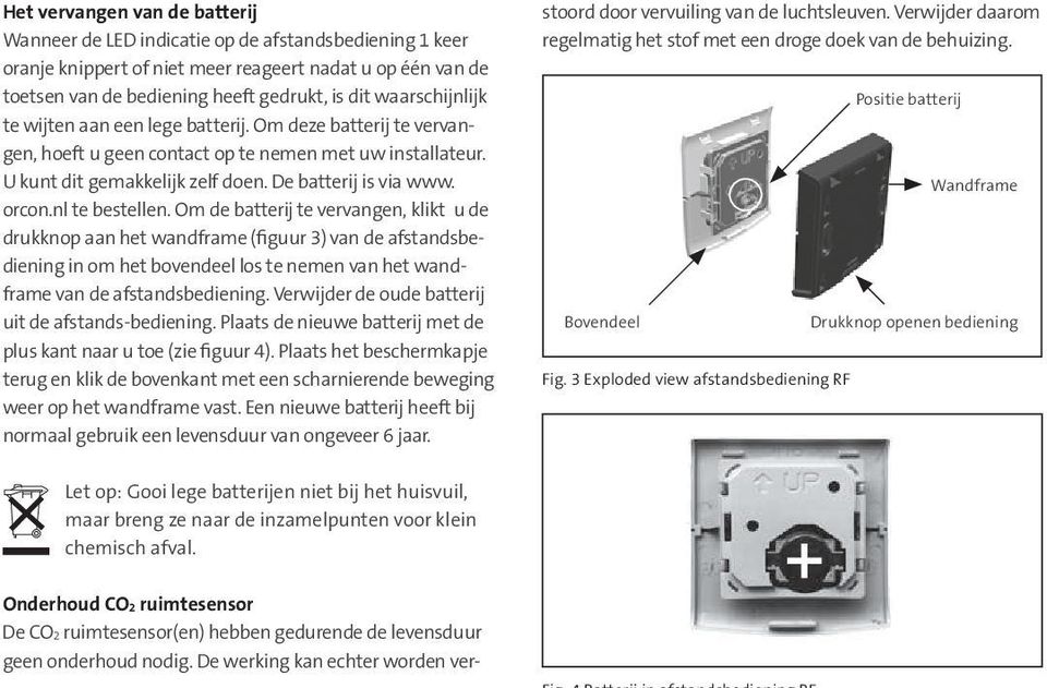 nl te bestellen. Om de batterij te vervangen, klikt u de drukknop aan het wandframe (figuur 3) van de afstandsbediening in om het bovendeel los te nemen van het wandframe van de afstandsbediening.