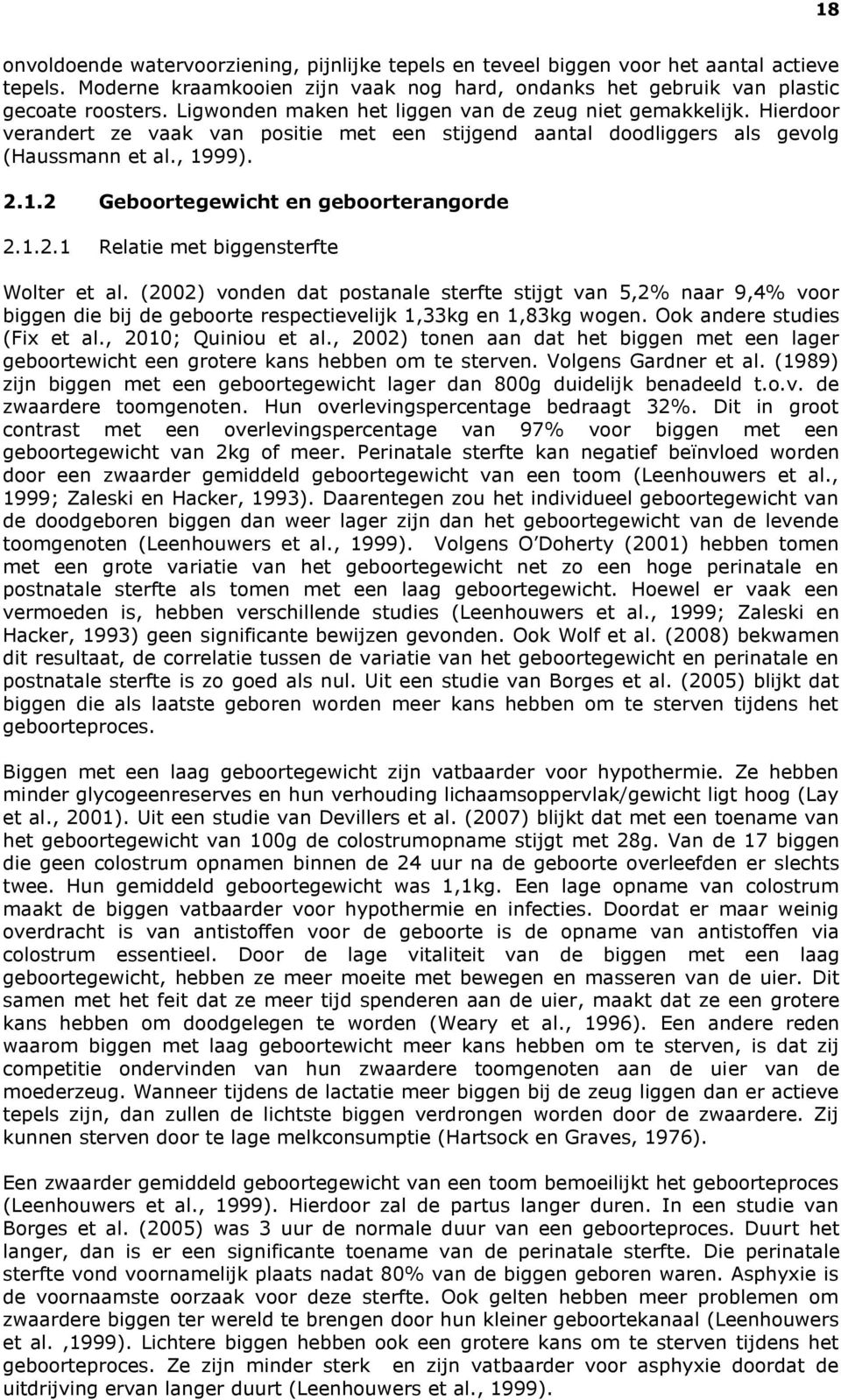 99). 2.1.2 Geboortegewicht en geboorterangorde 2.1.2.1 Relatie met biggensterfte Wolter et al.