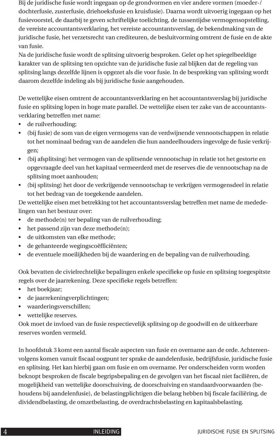 accountantsverslag, de bekendmaking van de juridische fusie, het verzetsrecht van crediteuren, de besluitvorming omtrent de fusie en de akte van fusie.