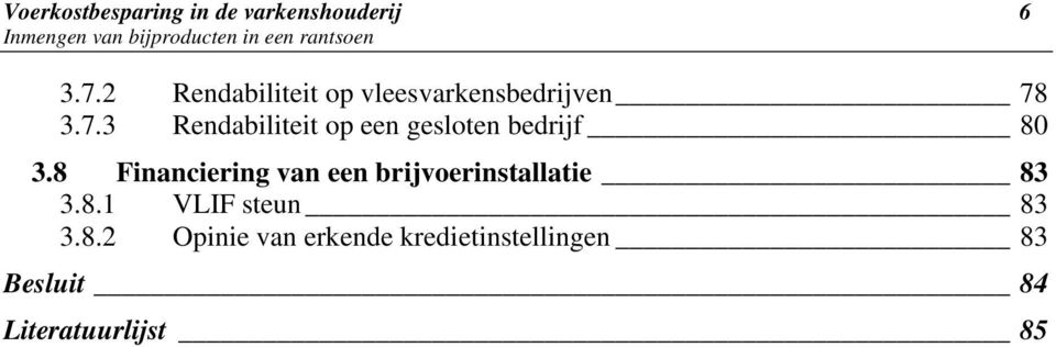 3.7.3 Rendabiliteit op een gesloten bedrijf 80 3.