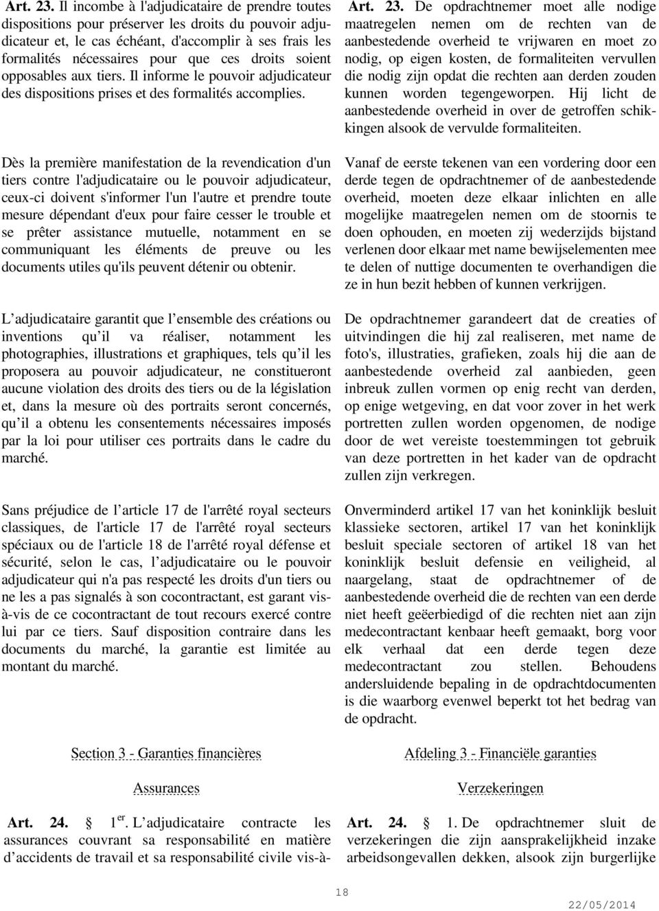 droits soient opposables aux tiers. Il informe le pouvoir adjudicateur des dispositions prises et des formalités accomplies.