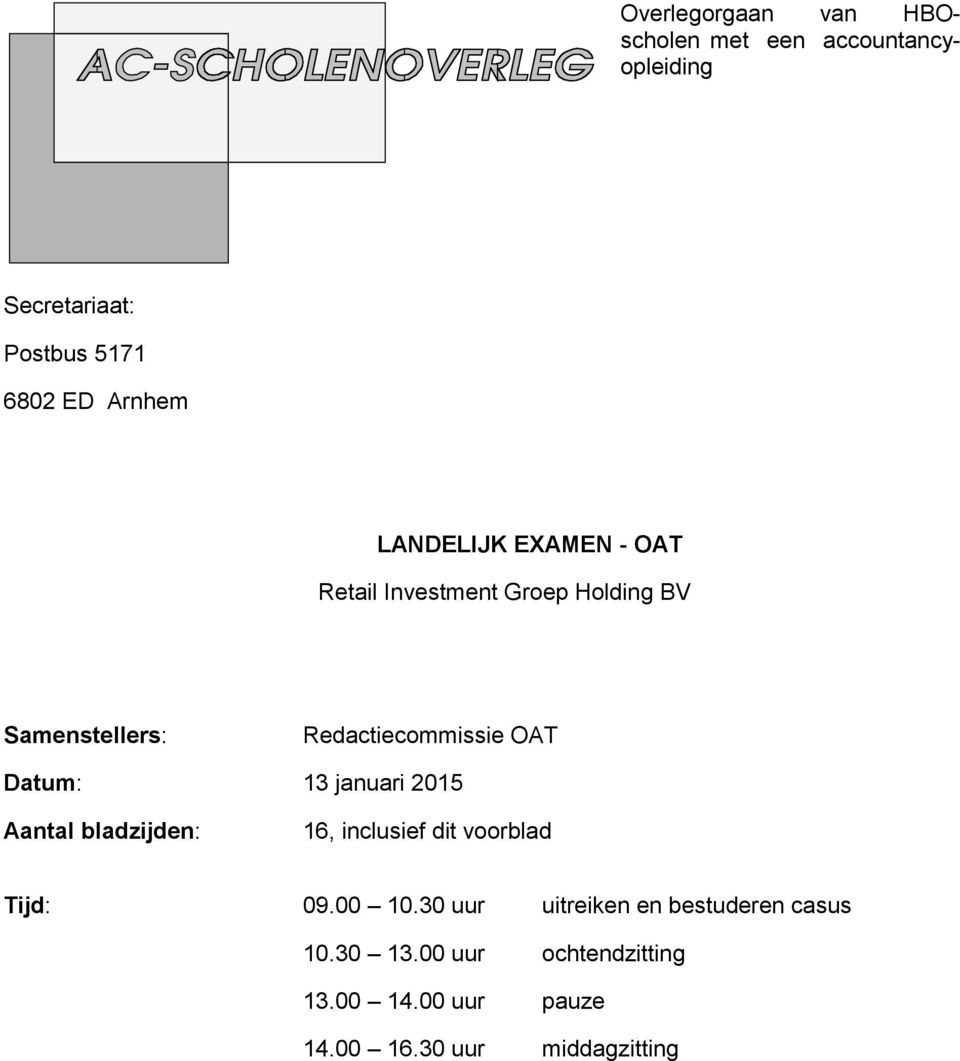 Datum: 13 januari 2015 Aantal bladzijden: 16, inclusief dit voorblad Tijd: 09.00 10.