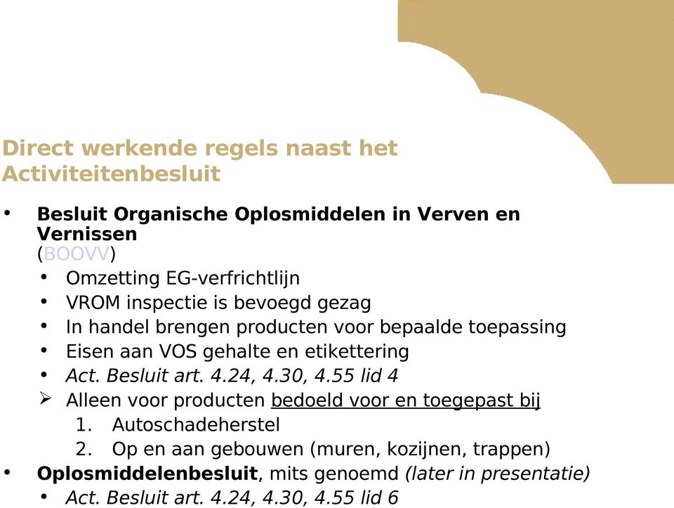 etikettering Act. Besluit art. 4.24, 4.30, 4.55 lid 4 Alleen voor producten bedoeld voor en toegepast bij 1. Autoschadeherstel 2.