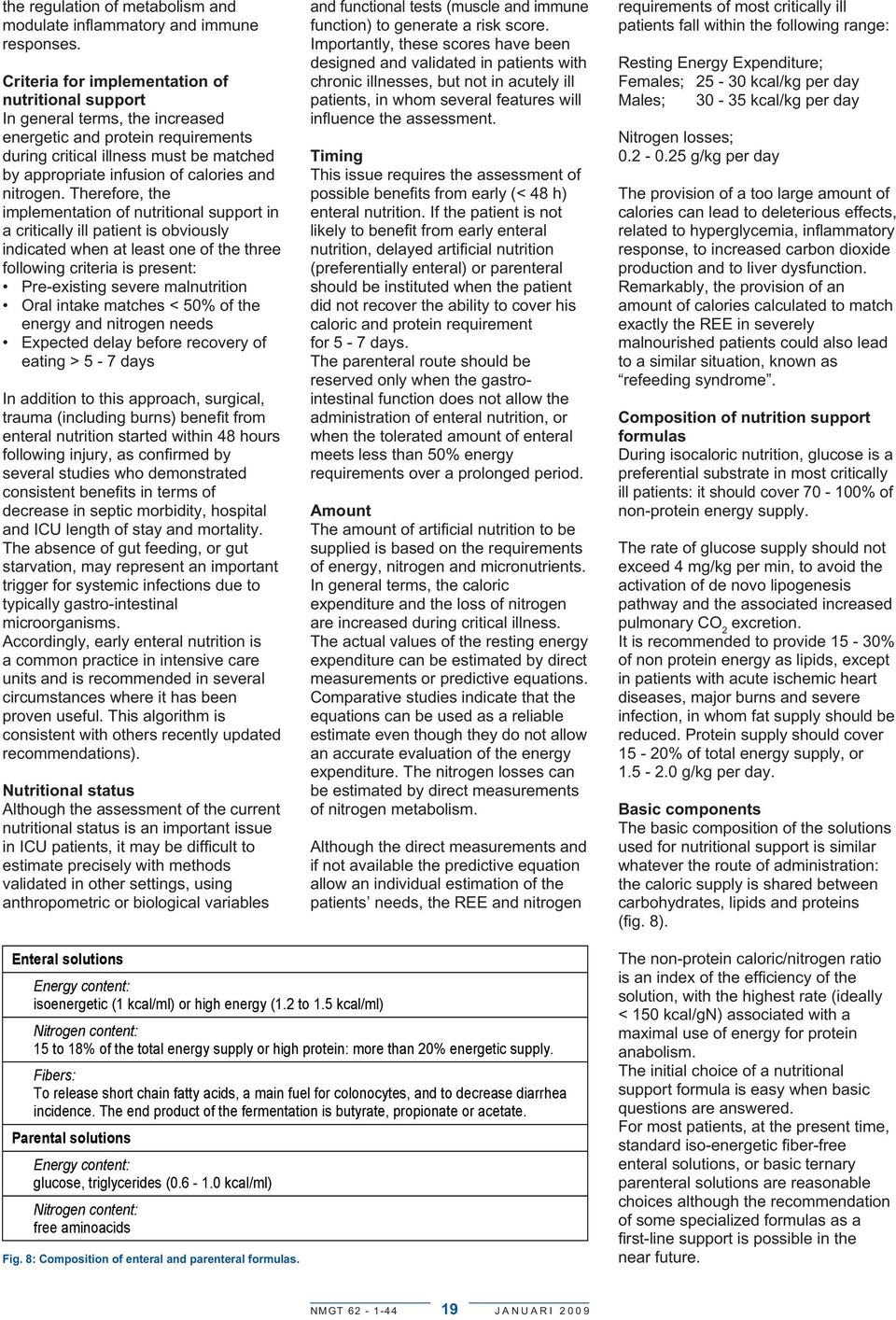 and protein requirements during critical illness must be matched by Criteria appropriate for implementation infusion of calories of and nitrogen.