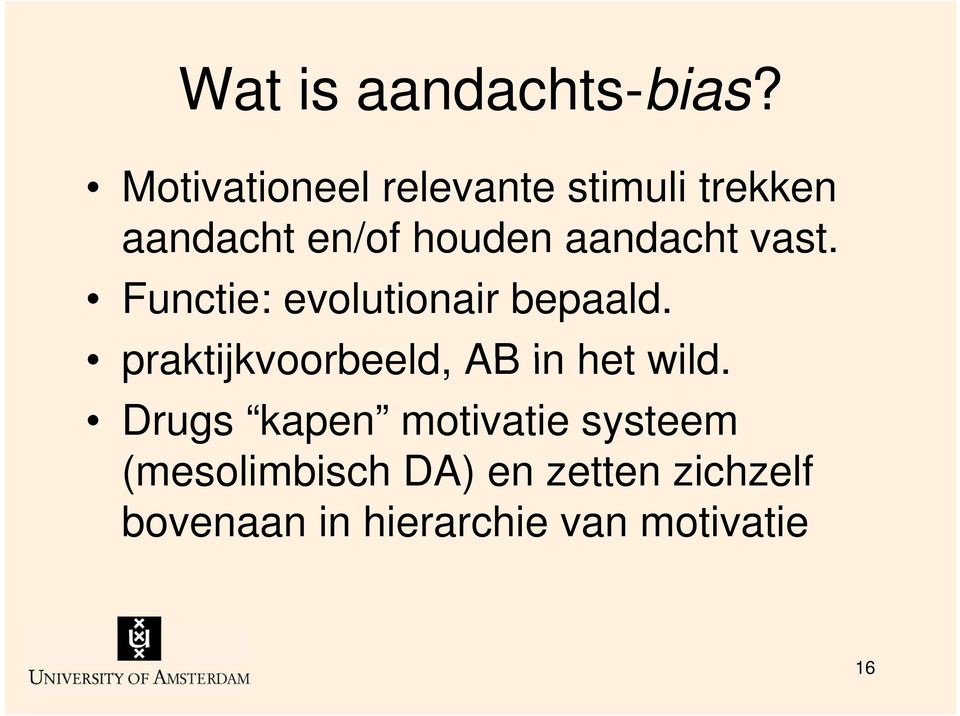 aandacht vast. Functie: evolutionair bepaald.