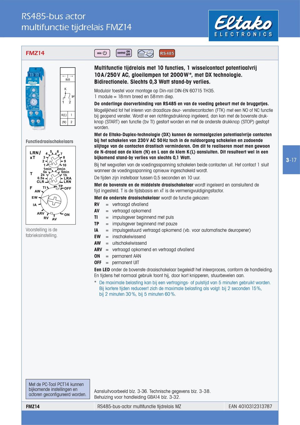 Wordt er een richtingsdrukknop ingeleerd, dan kan met de bovenste drukknop (START) een functie (bv TI) gestart worden en met de onderste drukknop (STOP) gestopt worden.