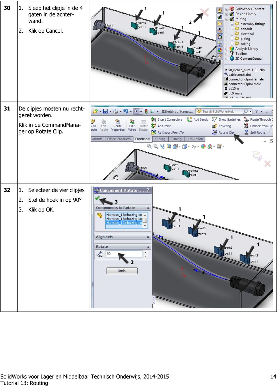 Klik in de CommandManager op Rotate Clip. 32 1.