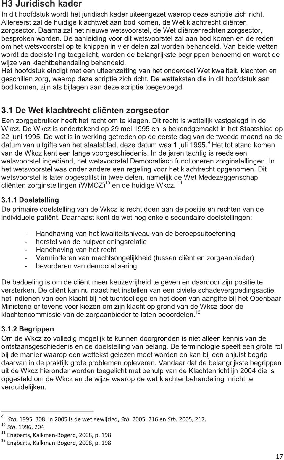 De aanleiding voor dit wetsvoorstel zal aan bod komen en de reden om het wetsvoorstel op te knippen in vier delen zal worden behandeld.