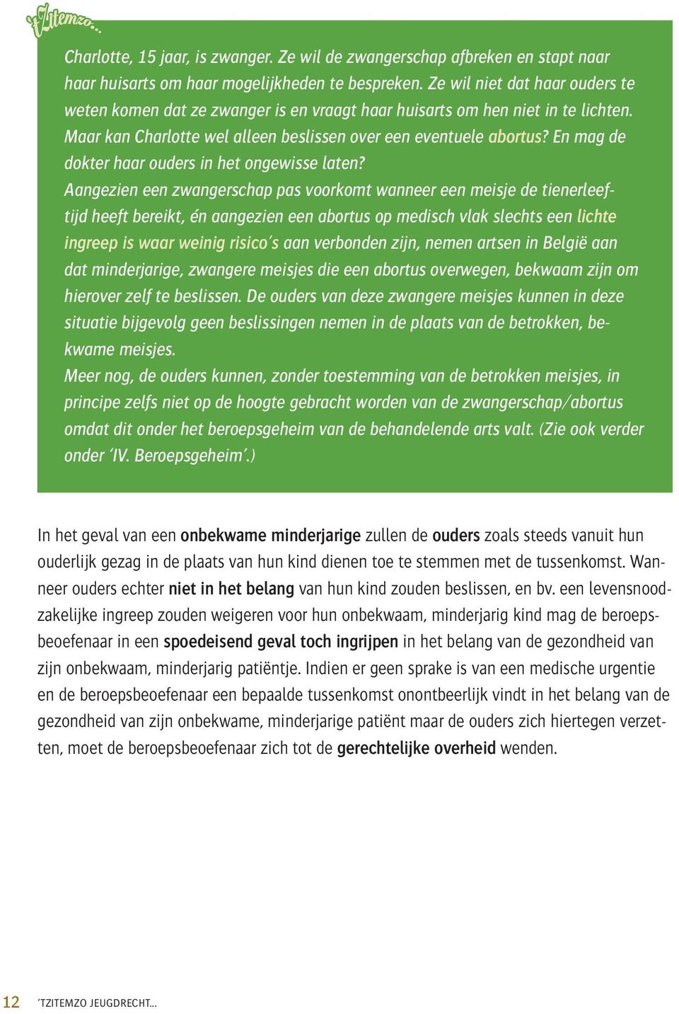 En mag de dokter haar ouders in het ongewisse laten?