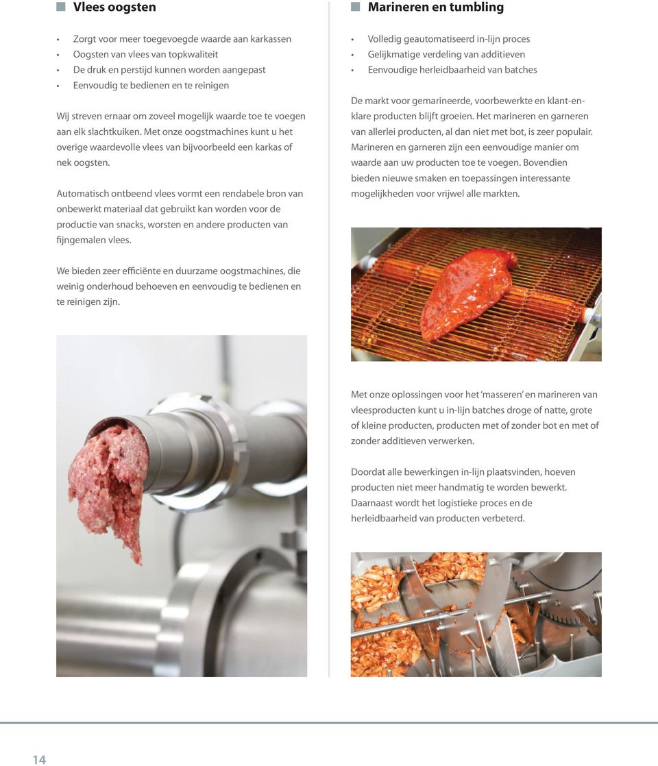 Automatisch ontbeend vlees vormt een rendabele bron van onbewerkt materiaal dat gebruikt kan worden voor de productie van snacks, worsten en andere producten van fijngemalen vlees.