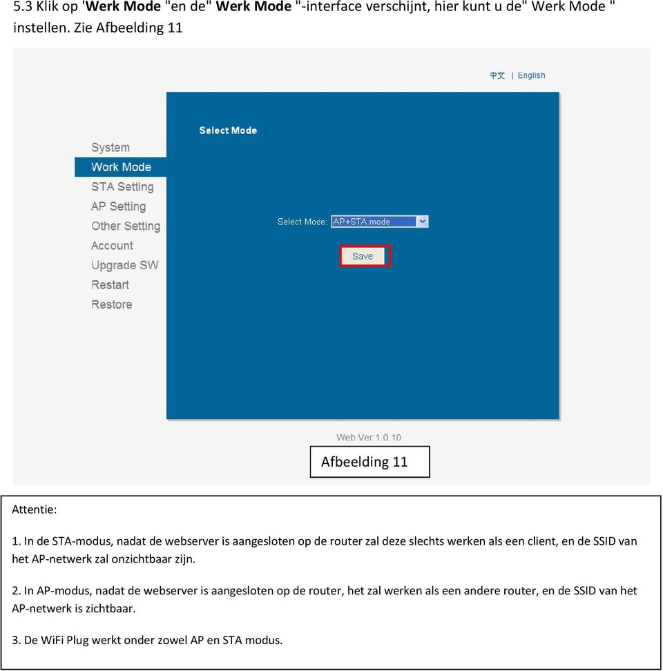 In de STA-modus, nadat de webserver is aangesloten op de router zal deze slechts werken als een client, en de SSID van het