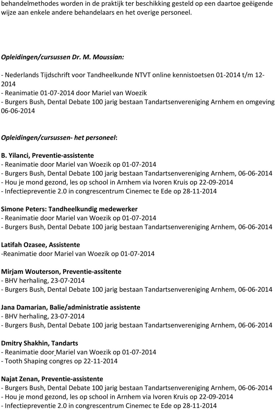 Tandartsenvereniging Arnhem en omgeving 06-06-2014 Opleidingen/cursussen- het personeel: B.