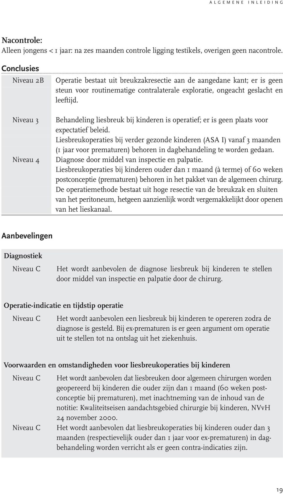 Behandeling liesbreuk bij kinderen is operatief; er is geen plaats voor expectatief beleid.