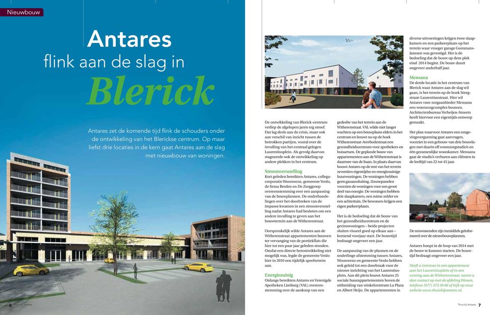 Blerick Antares zet de komende tijd flink de schouders onder de ontwikkeling van het Blerickse centrum. Op maar liefst drie locaties in de kern gaat Antares aan de slag met nieuwbouw van woningen.