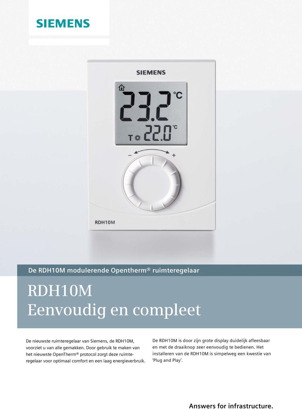 Door gebruik te maken van het nieuwste OpenTherm protocol zorgt deze ruimteregelaar voor optimaal comfort en een laag