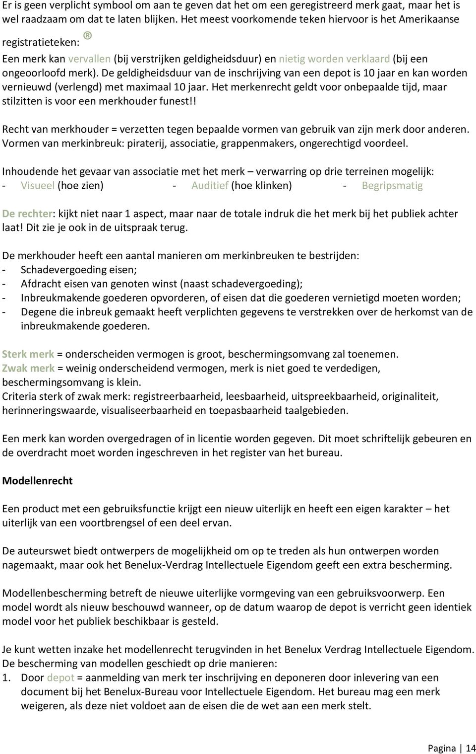 De geldigheidsduur van de inschrijving van een depot is 10 jaar en kan worden vernieuwd (verlengd) met maximaal 10 jaar.