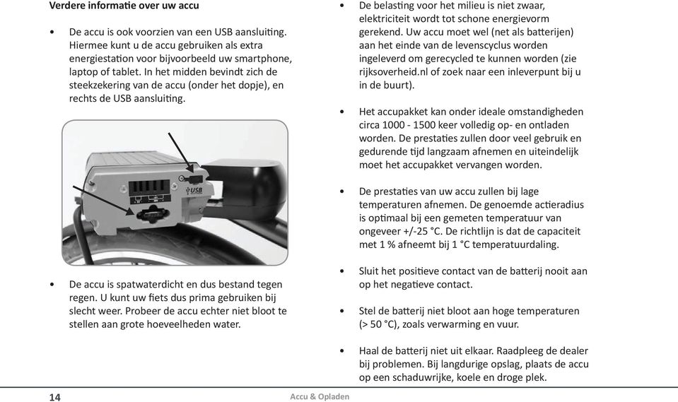 De belasting voor het milieu is niet zwaar, elektriciteit wordt tot schone energievorm gerekend.