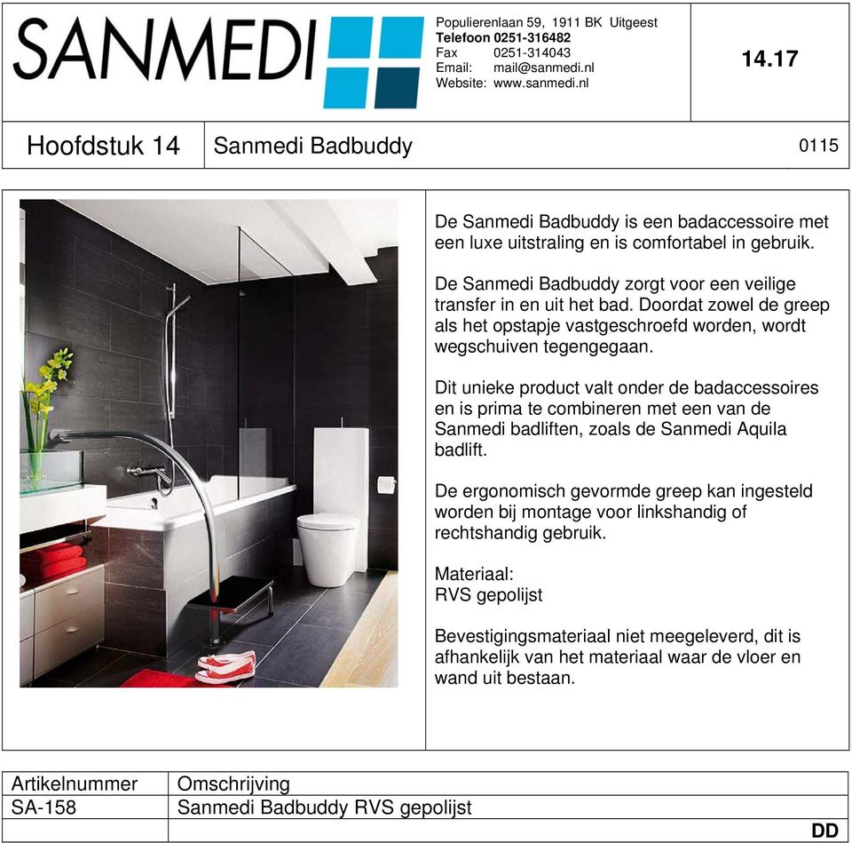 Dit unieke product valt onder de badaccessoires en is prima te combineren met een van de Sanmedi badliften, zoals de Sanmedi Aquila badlift.