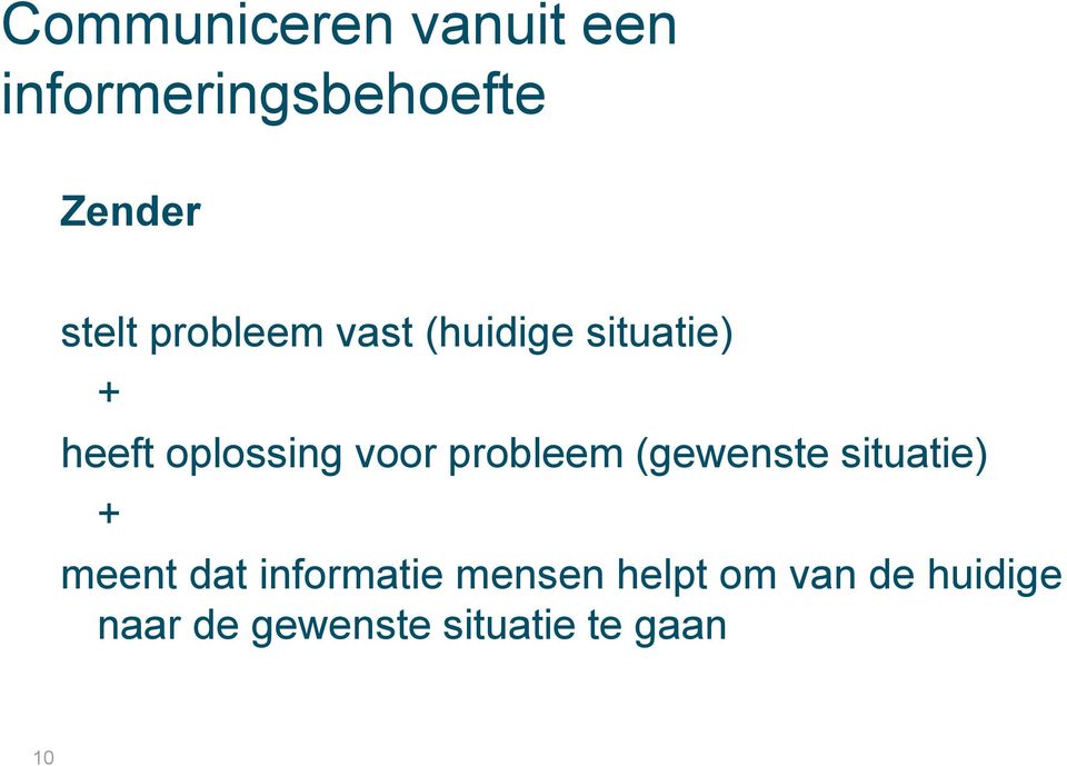 probleem (gewenste situatie) + meent dat informatie mensen