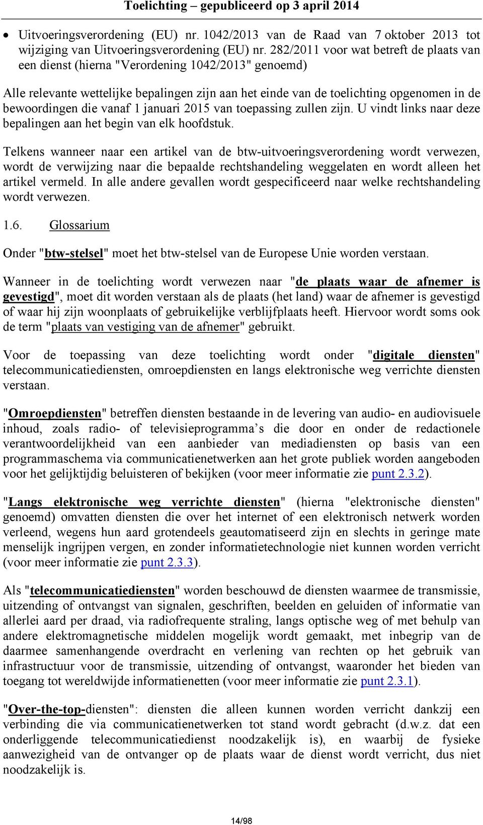 vanaf 1 januari 2015 van toepassing zullen zijn. U vindt links naar deze bepalingen aan het begin van elk hoofdstuk.