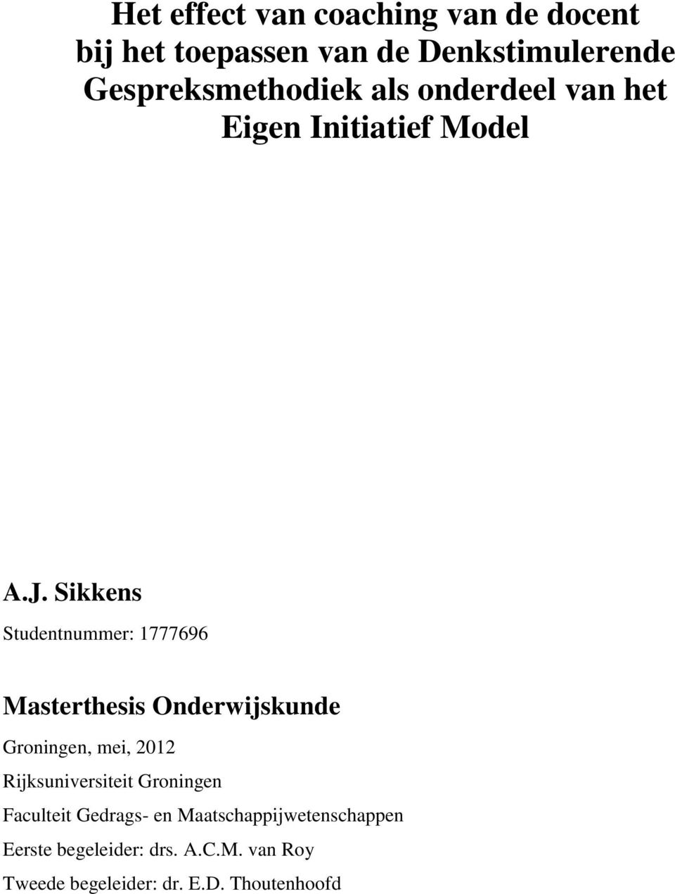 Sikkens Studentnummer: 1777696 Masterthesis Onderwijskunde Groningen, mei, 2012