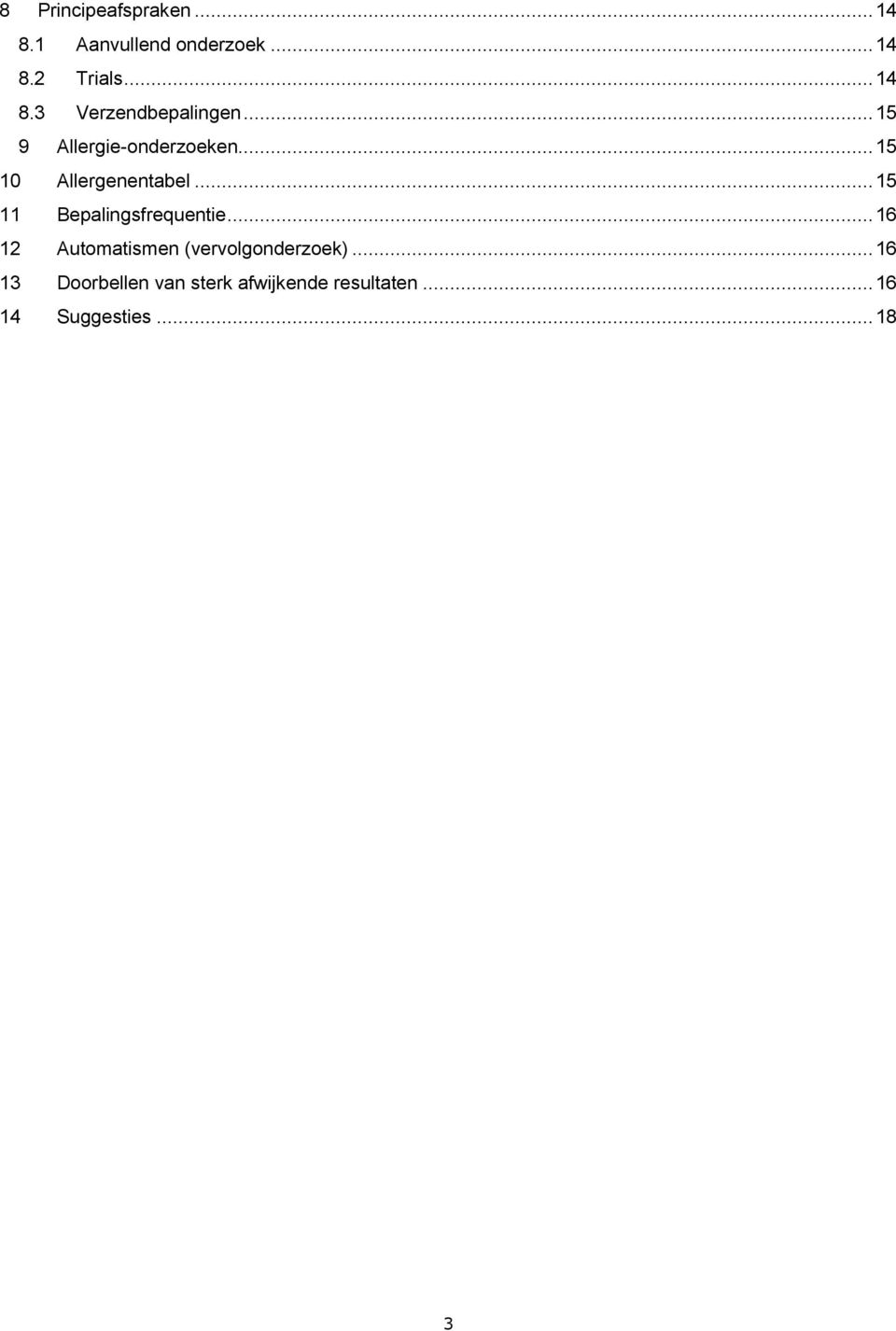 .. 15 11 Bepalingsfrequentie... 16 12 Automatismen (vervolgonderzoek).