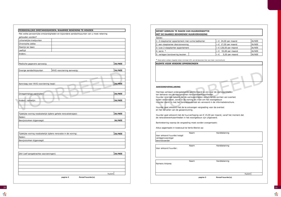 ruime badkamer + 24,00 per maand JA/NEE 2: een slaapkamer doorzonwoning + 17,00 per maand JA/NEE 3: luxe 2-slaapkamer appartement + 128,00 per maand JA/NEE 4: serre * + 53,00 per maand JA/NEE 5: