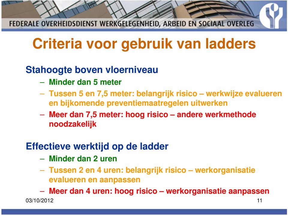 risico andere werkmethode noodzakelijk Effectieve werktijd op de ladder Minder dan 2 uren Tussen 2 en 4 uren: