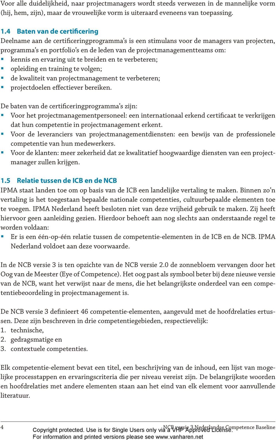 en ervaring uit te breiden en te verbeteren; opleiding en training te volgen; de kwaliteit van projectmanagement te verbeteren; projectdoelen effectiever bereiken.