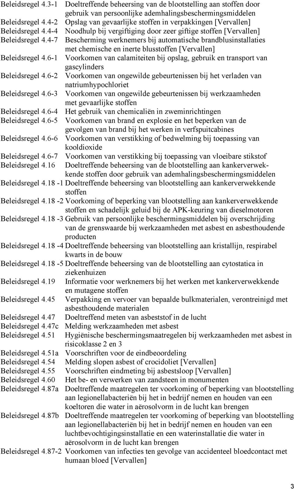 4-7 Bescherming werknemers bij automatische brandblusinstallaties met chemische en inerte blusstoffen [Vervallen] Beleidsregel 4.