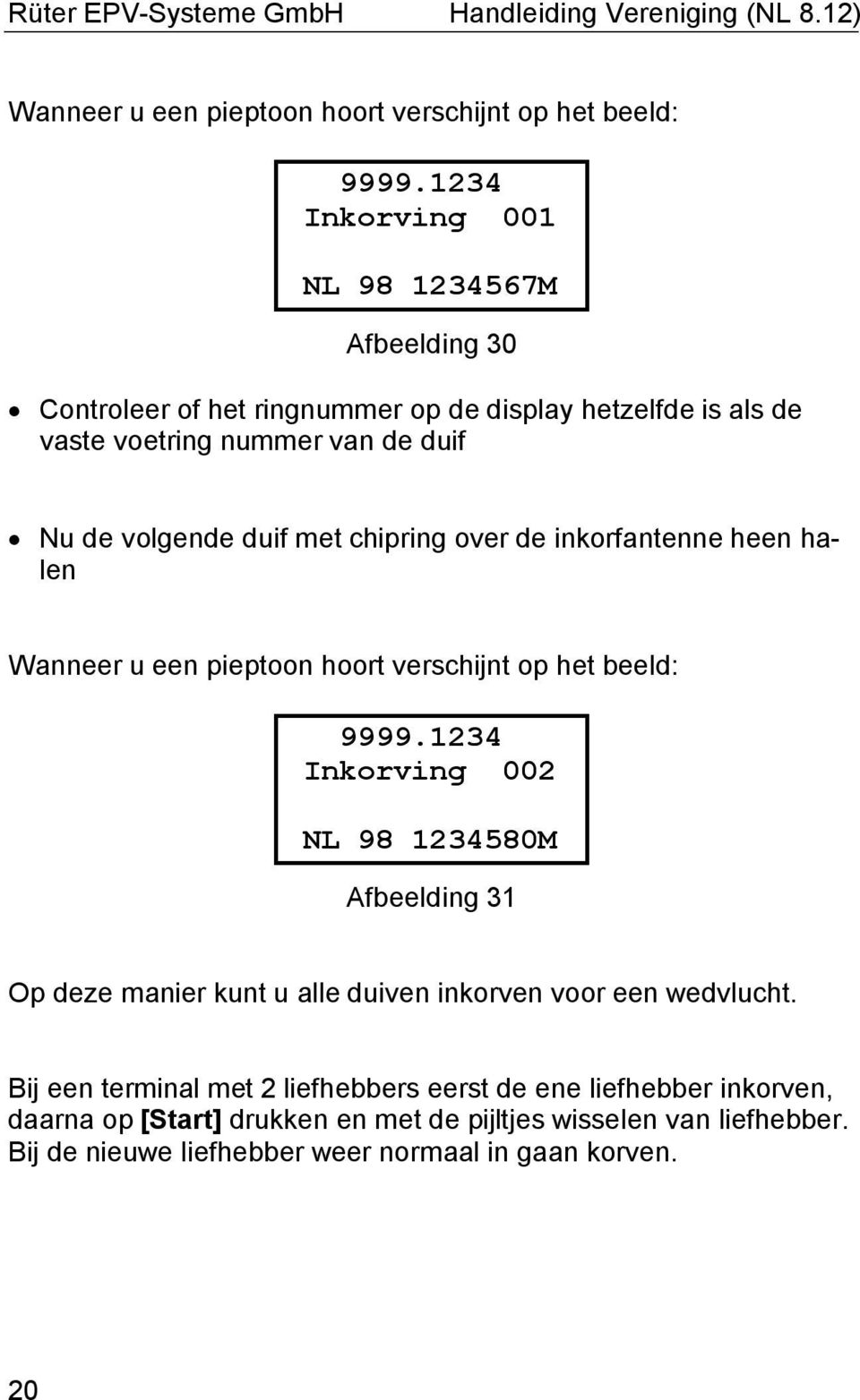 beeld: Inkorving 002 NL 98 1234580M Afbeelding 31 Op deze manier kunt u alle duiven inkorven voor een wedvlucht.