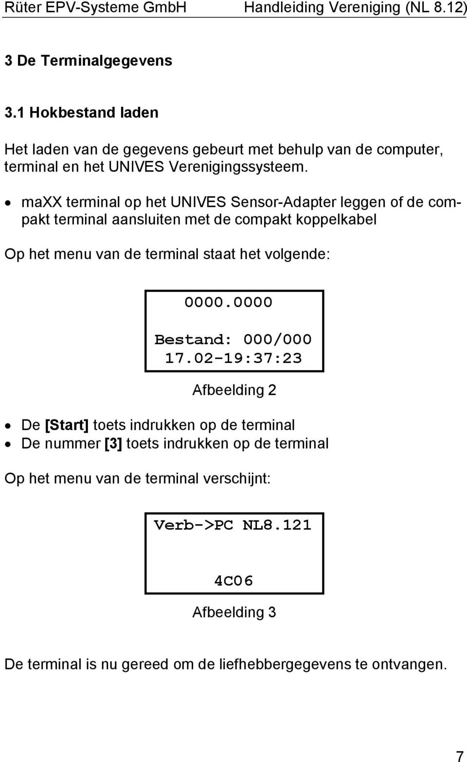 het volgende: 0000.0000 Bestand: 000/000 17.