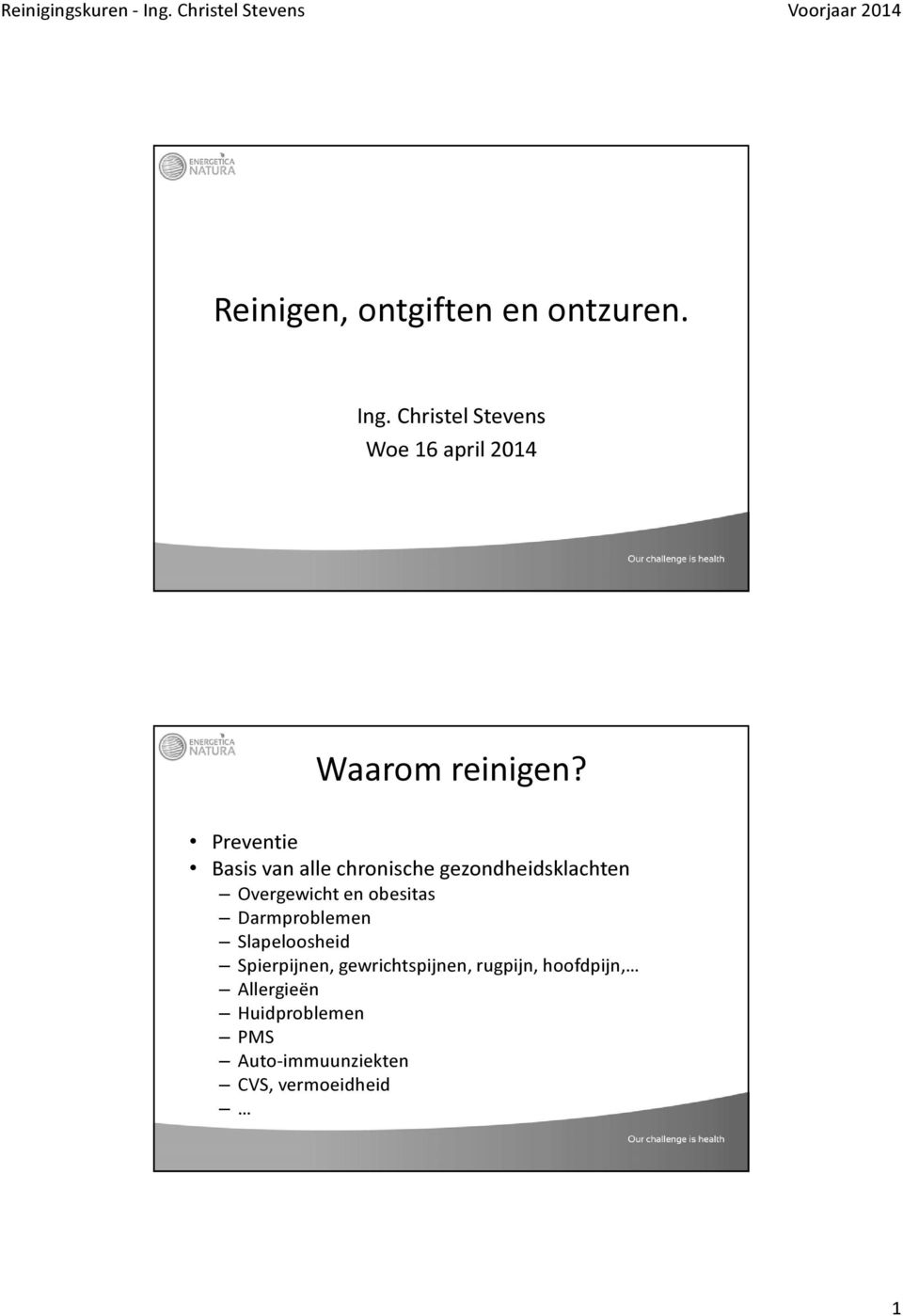 Preventie Basis van alle chronische gezondheidsklachten Overgewicht en