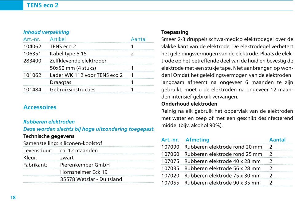 uitzondering toegepast. Technische gegevens Samenstelling: siliconen-koolstof Levensduur: ca.