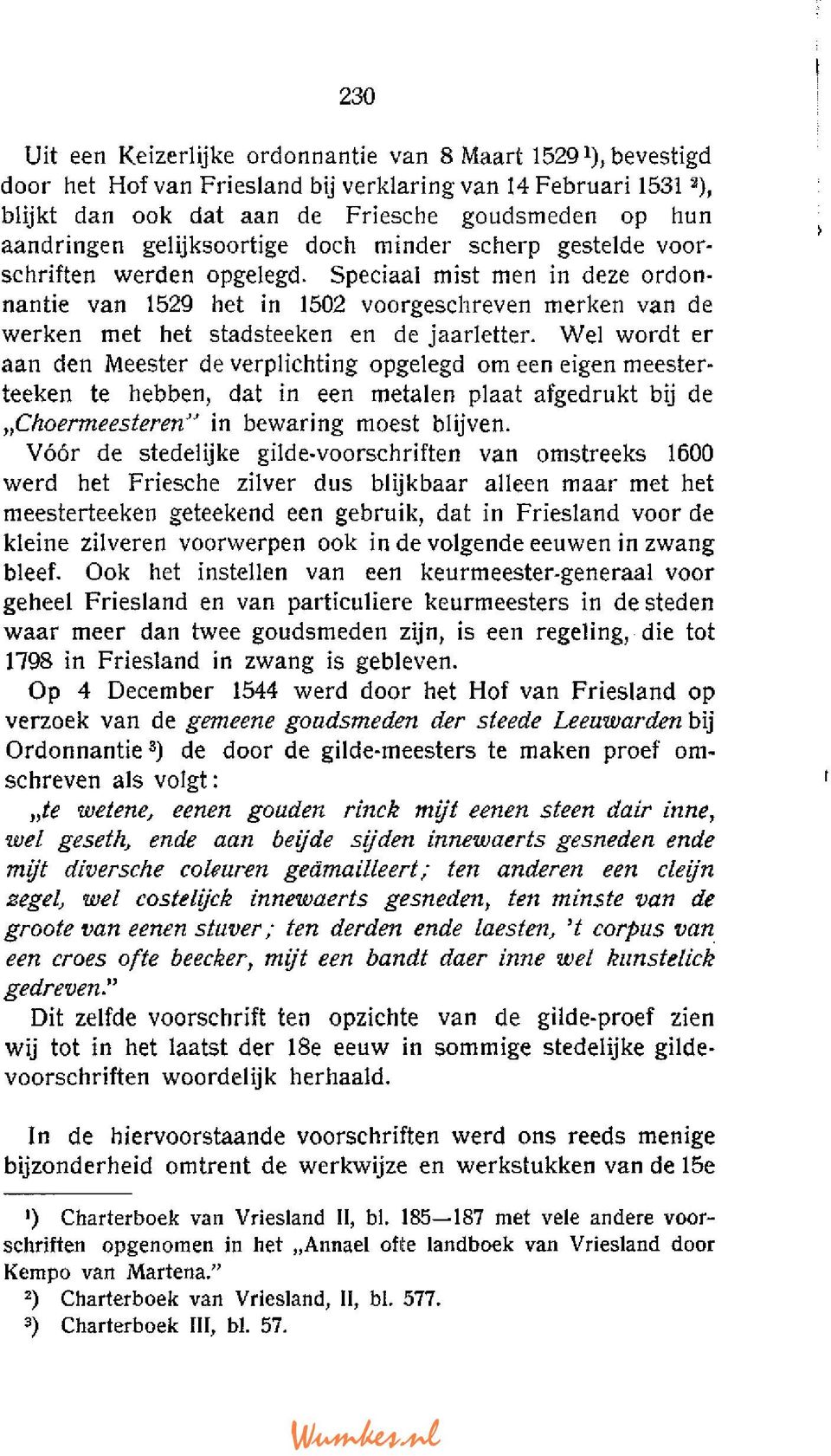 Speciaal mist men in deze ordonnantie van 1529 het in 1502 voorgeschreven merken van de werken met het stadsteeken en de jaarletter.