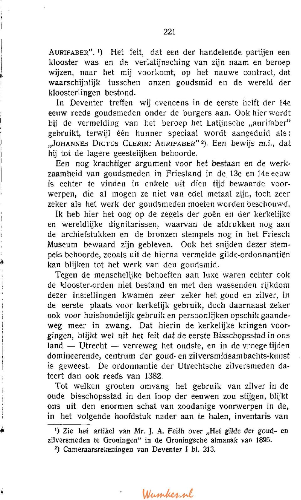 goudsmid en de wereld der kloosterlingen bestond. In Deventer treffen wij eveneens in de eerste helft der 14e eeuw reeds goudsmeden onder de burgers aan.