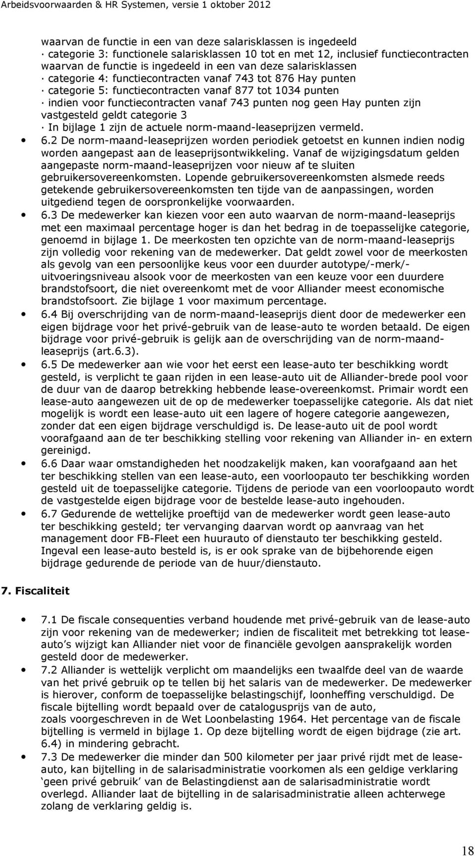 zijn vastgesteld geldt categorie 3 In bijlage 1 zijn de actuele norm-maand-leaseprijzen vermeld. 6.