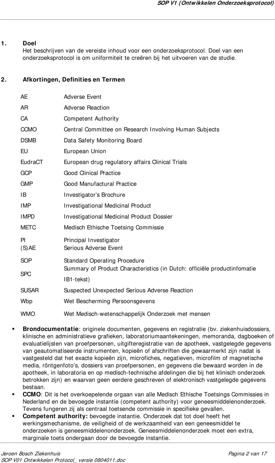 Research Involving Human Subjects Data Safety Monitoring Board European Union European drug regulatory affairs Clinical Trials Good Clinical Practice Good Manufactural Practice Investigator s