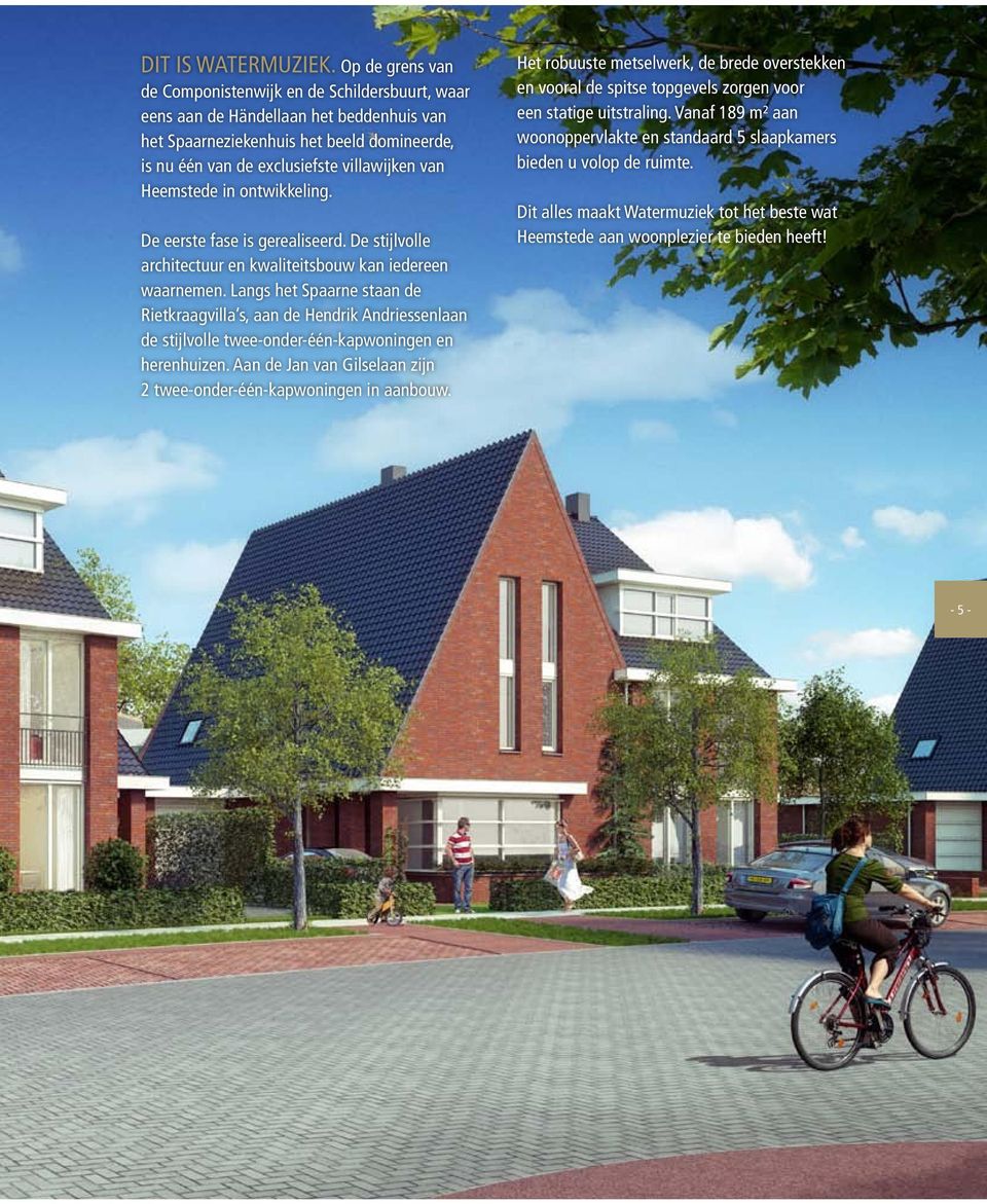 Heemstede in ontwikkeling. De eerste fase is gerealiseerd. De stijlvolle architectuur en kwaliteitsbouw kan iedereen waarnemen.