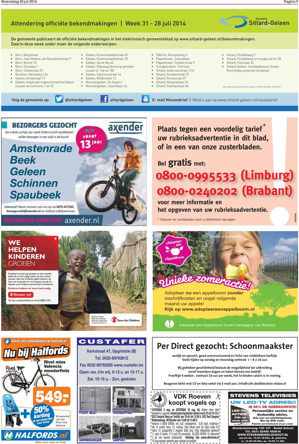 0800-0995533 (Limburg) Plaats tegen een voordelig tarief * uw rubrieksadvertentie in dit blad, of in een van onze zusterbladen.