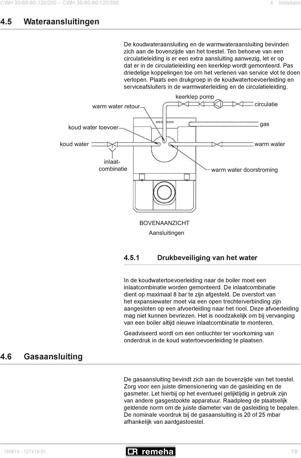 Pas driedelige koppelingen toe om het verlenen van service vlot te doen verlopen.