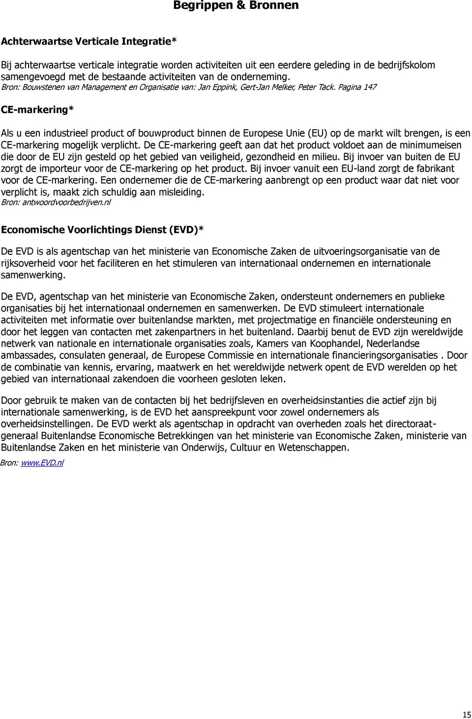 Pagina 147 CE-markering* Als u een industrieel product of bouwproduct binnen de Europese Unie (EU) op de markt wilt brengen, is een CE-markering mogelijk verplicht.