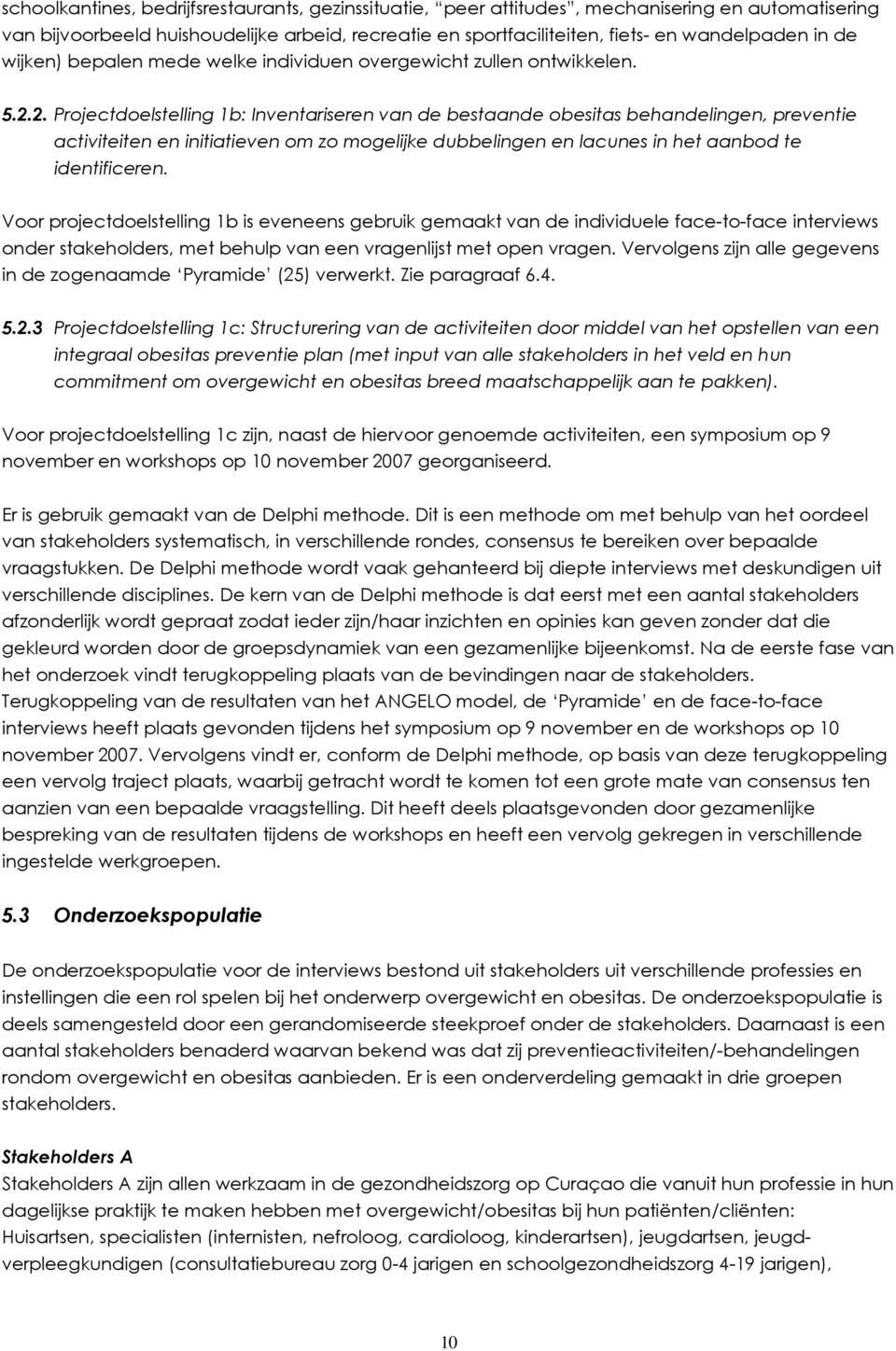 2. Projectdoelstelling 1b: Inventariseren van de bestaande obesitas behandelingen, preventie activiteiten en initiatieven om zo mogelijke dubbelingen en lacunes in het aanbod te identificeren.