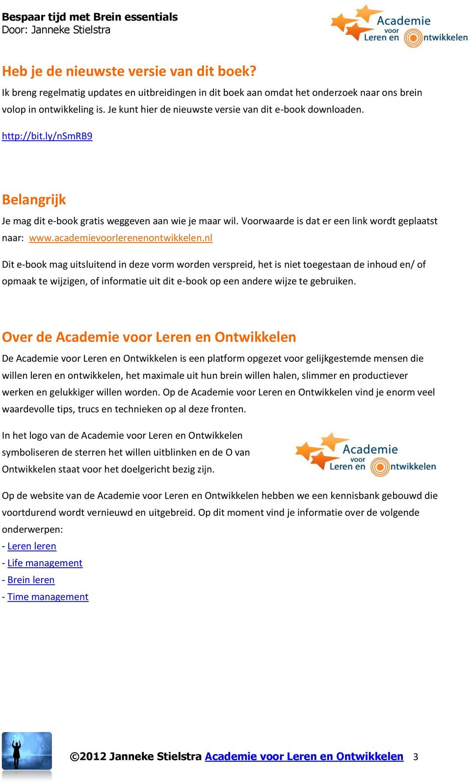 Voorwaarde is dat er een link wordt geplaatst naar: www.academievoorlerenenontwikkelen.