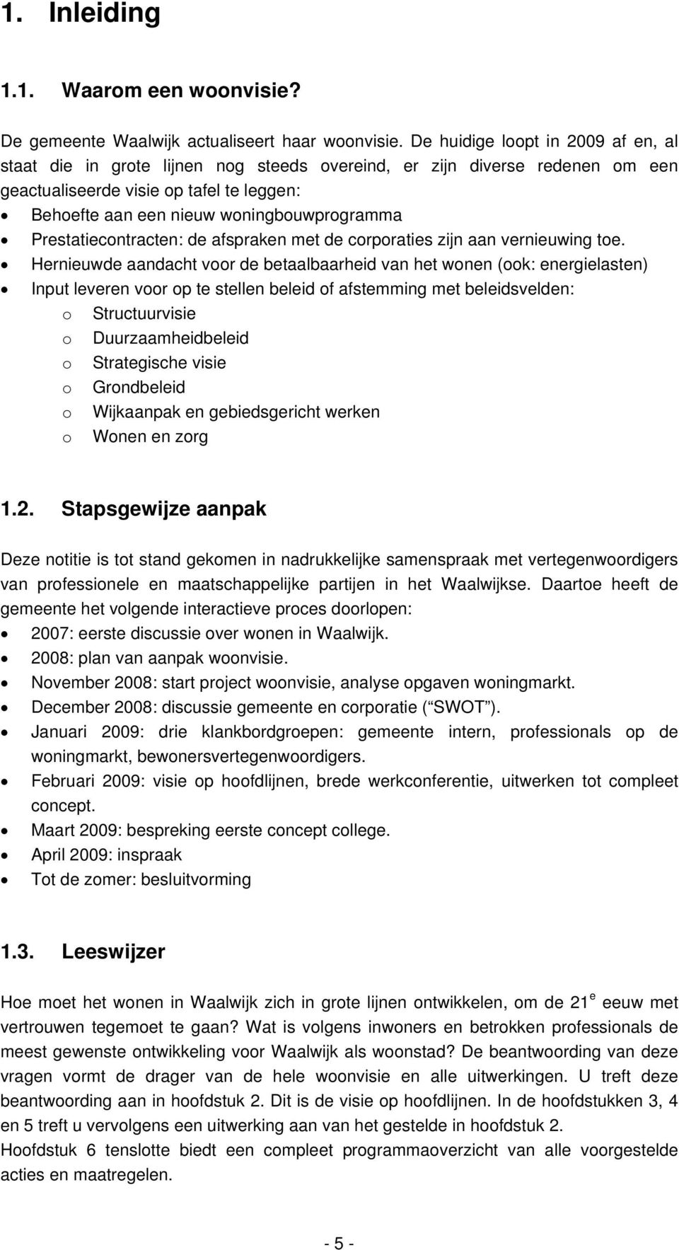 Prestatiecontracten: de afspraken met de corporaties zijn aan vernieuwing toe.