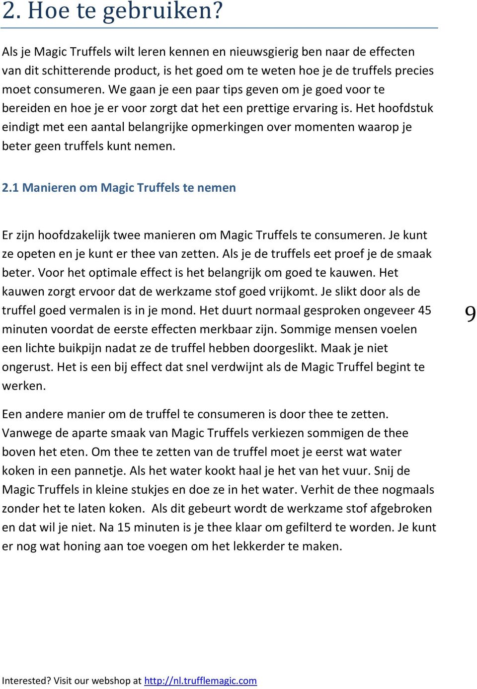 Het hoofdstuk eindigt met een aantal belangrijke opmerkingen over momenten waarop je beter geen truffels kunt nemen. 2.