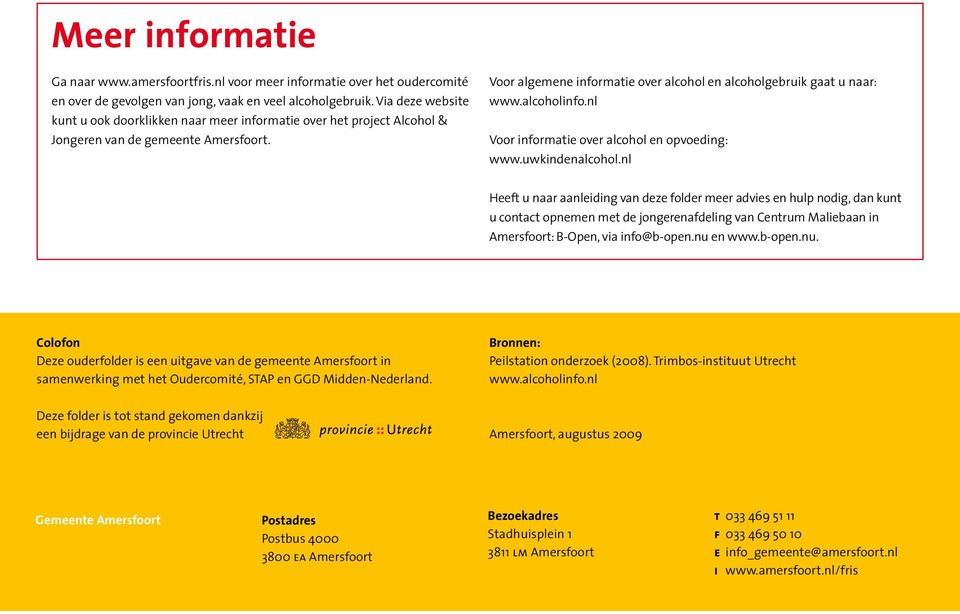 alcoholinfo.nl Voor informatie over alcohol en opvoeding: www.uwkindenalcohol.