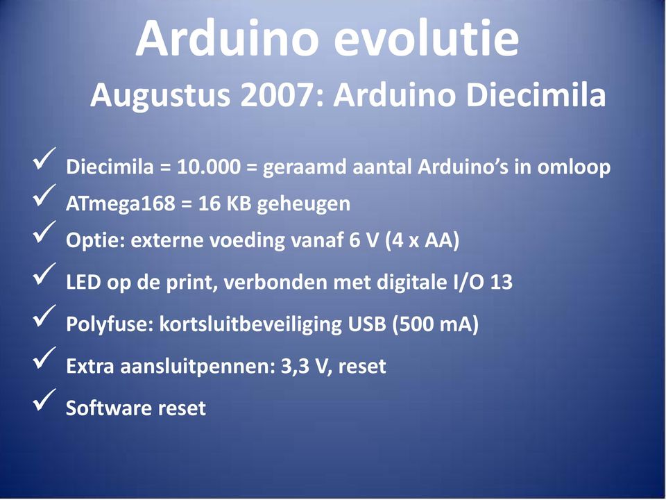 externe voeding vanaf 6 V (4 x AA) LED op de print, verbonden met digitale I/O