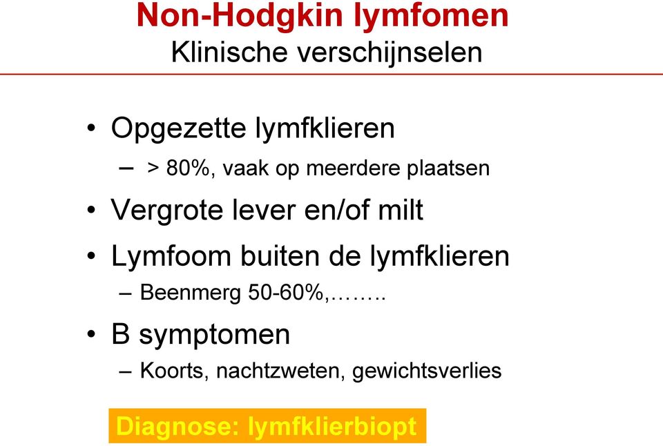 en/of milt Lymfoom buiten de lymfklieren Beenmerg 50-60%,.